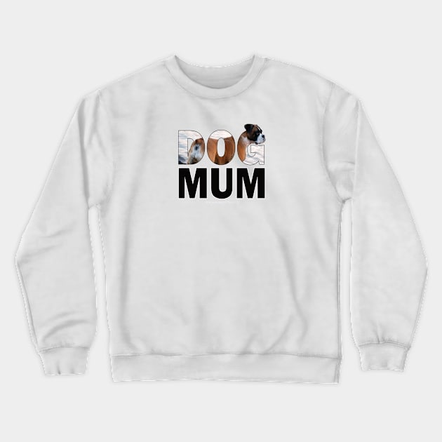 DOG MUM - boxer dog oil painting word art Crewneck Sweatshirt by DawnDesignsWordArt